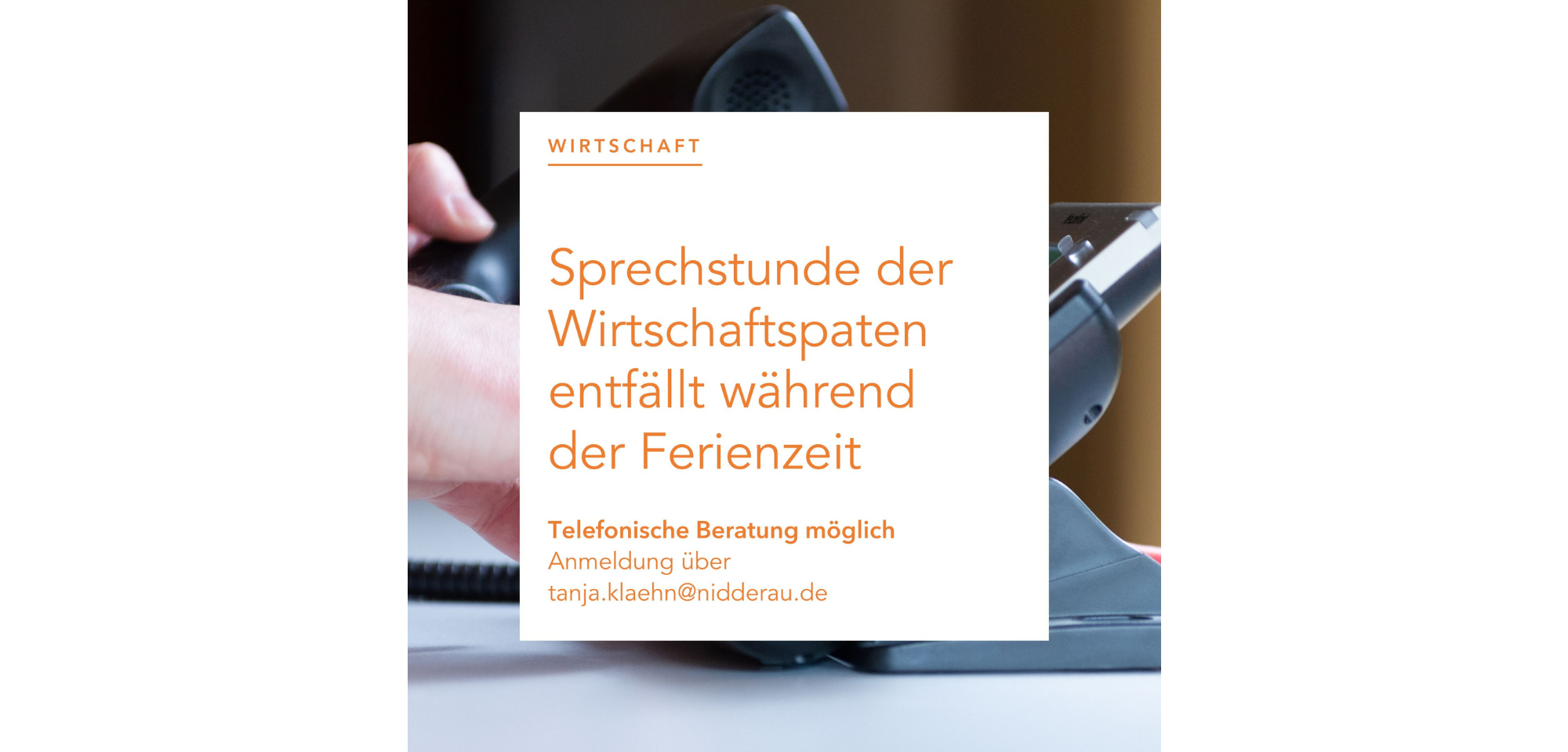 Sprechstunde der Wirtschaftspaten entfällt in der Ferienzeit. Telefonische Beratung nach Voranmeldung (tanja.klaehn@nidderau.de) möglich