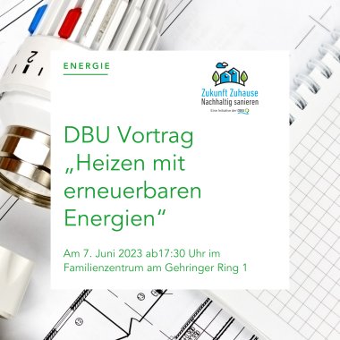 DBU-Vortrag "Heizen mit erneuerbaren Energien" - Am 7- Juni 2023 ab 17:30 Uhr im Familienzentrum Gehrener Ring 1
